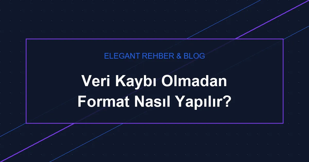 Veri Kaybı Olmadan Format Nasıl Atılır? 2026 Rehberi