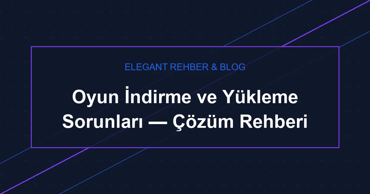 Oyun Yükleme Sorunları ve Çözümleri 2026