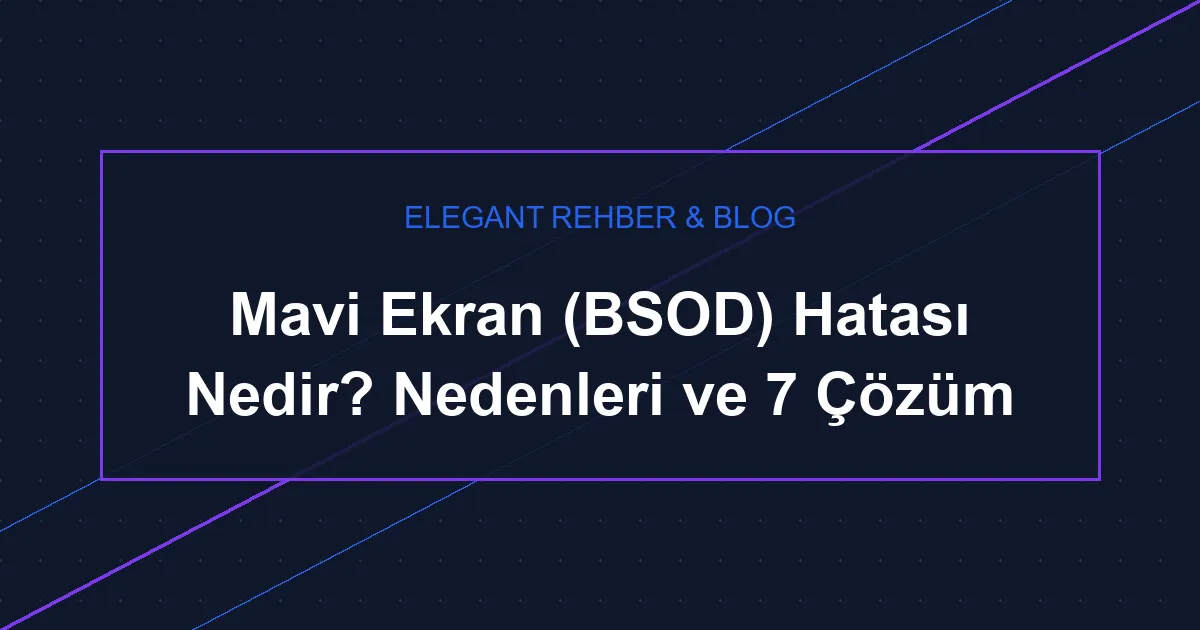 Mavi Ekran Hatası Çözümü 2026 — Blue Screen of Death Rehberi