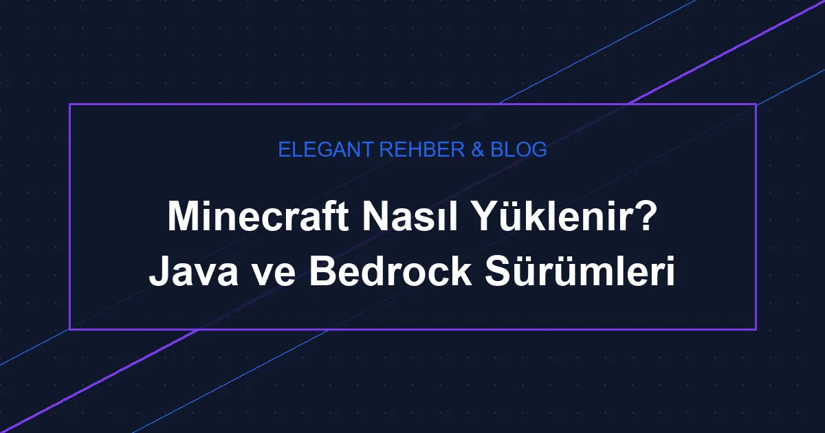 Minecraft Nasıl Yüklenir? Java ve Bedrock Sürümleri