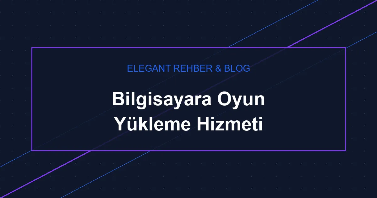 Bilgisayara Oyun Yükleme Hizmeti
