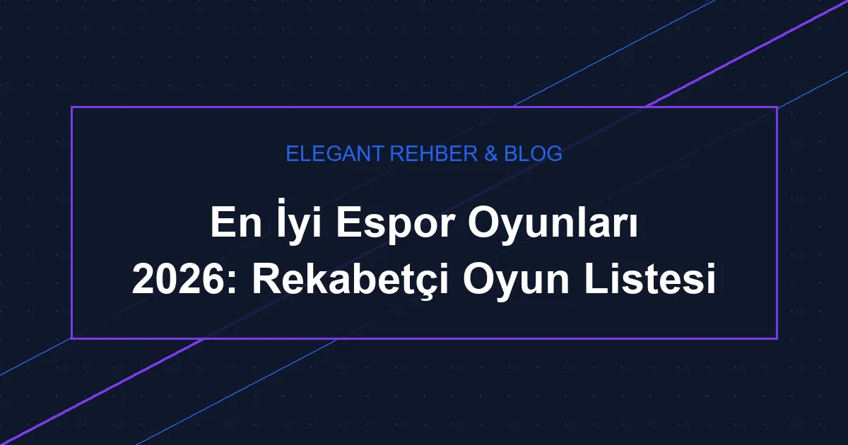 En İyi Espor Oyunları 2026: Rekabetçi Oyun Listesi