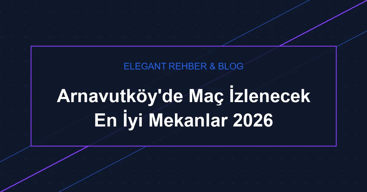 Arnavutköy'de Maç İzlenebilecek Mekanlar 2026
